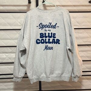 “Spoiled by my Blue Collar Man” Gray Crewneck Graphic Sweater